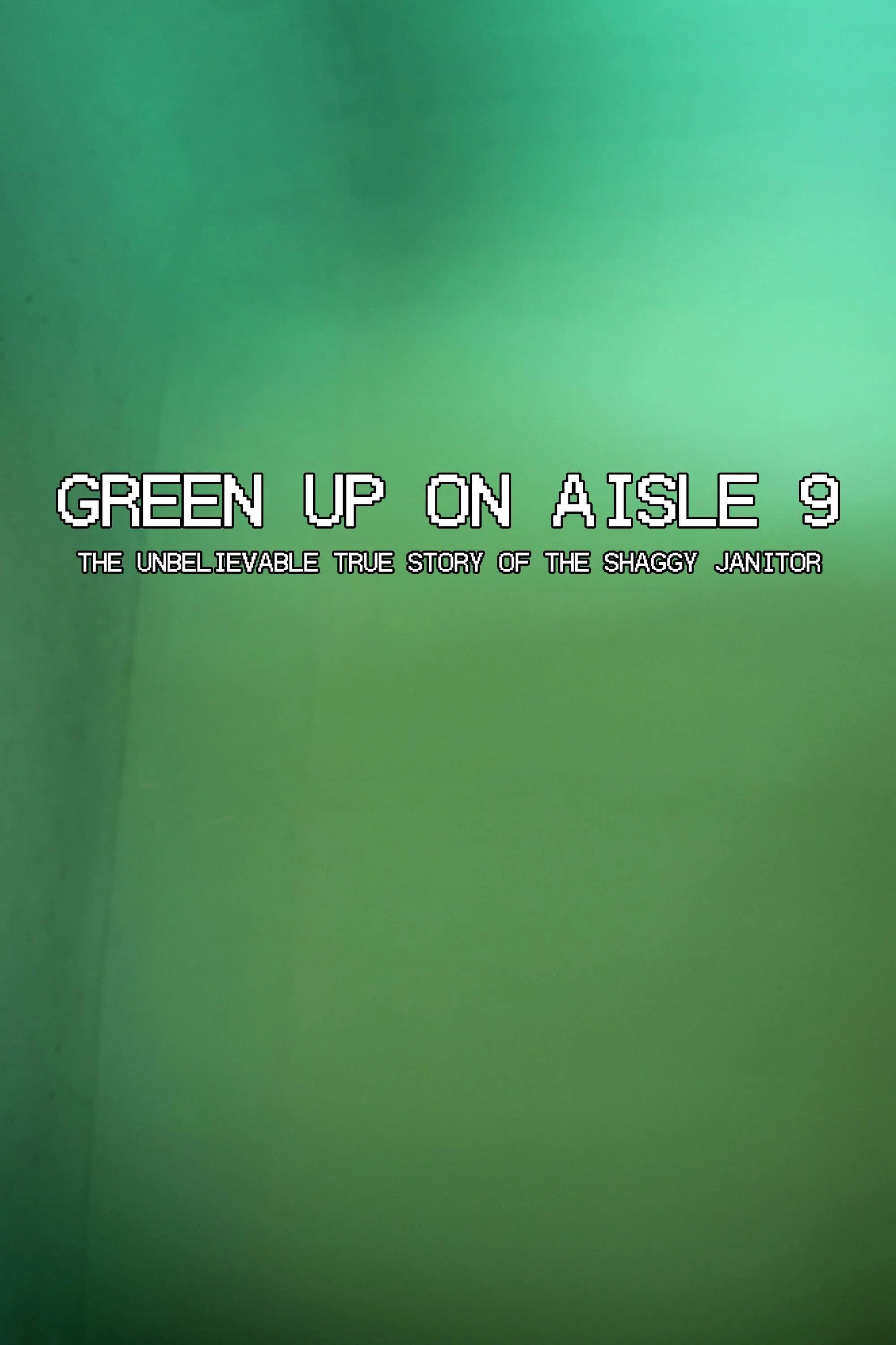 Poster for Green Up on Aisle 9: The Unbelievable True Story of the Shaggy Janitor