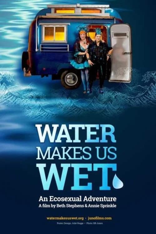 Poster for Water Makes Us Wet: An Ecosexual Adventure