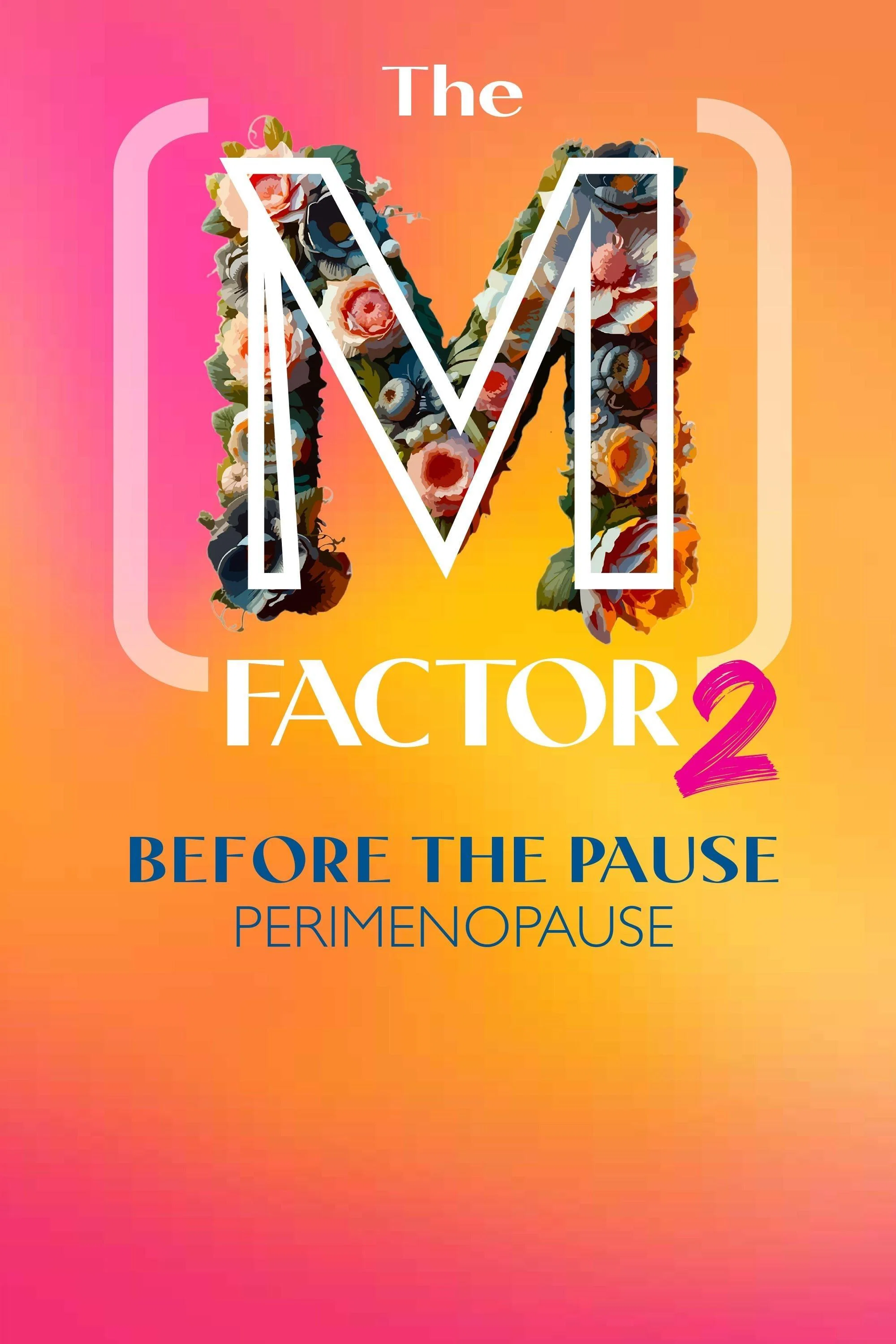 Poster for The (M) Factor 2: Before the Pause (Perimenopause)